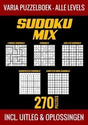 Omslag van Sudoku Mix Puzzelboek - Alle Levels - 270 Puzzels - Incl. Uitleg en Oplossingen