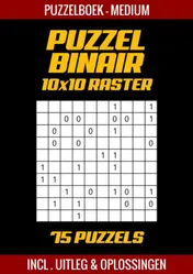 Omslag van Puzzel Binair - Puzzelboek Medium - 75 Puzzels Incl. Uitleg en Oplossingen - 10x10 Raster