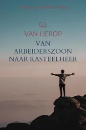 Omslag van Van arbeiderszoon naar kasteelheer
