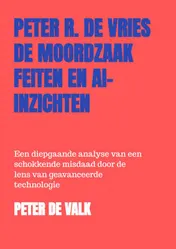 Omslag van De Moordzaak Peter R. de Vries – Feiten en AI-Inzichten