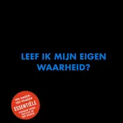 Omslag van Leef ik mijn eigen waarheid?