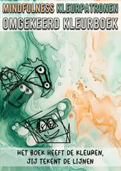 Omslag van Mindfulness Omgekeerd Kleurboek - Het Boek Heeft de Kleuren, Jij Tekent de Lijnen