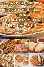 Omslag van Pizza-Perfektion: Rezepte für den Elektrischen Pizzaofen