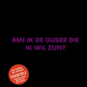 Omslag van Ben ik de ouder die ik wil zijn?