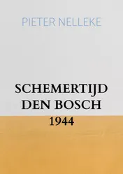 Omslag van SCHEMERTIJD DEN BOSCH 1944