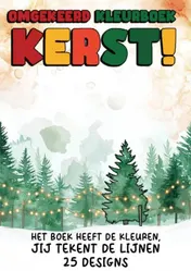 Omslag van Omgekeerd Kleurboek - Kerst! - Het Boek Heeft de Kleuren, Jij Tekent de Lijnen