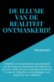 Omslag van De illusie van de realiteit ontmaskerd!