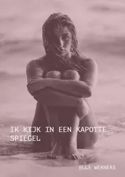 Omslag van Ik kijk in een kapotte spiegel