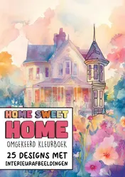 Omslag van Omgekeerd Kleurboek - Home Sweet Home - 25 Designs met Interieurafbeeldingen