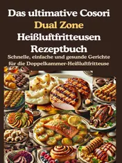 Omslag van Das ultimative Cosori Dual Zone Heißluftfritteusen Rezeptbuch