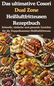 Omslag van Das ultimative Cosori Dual Zone Heißluftfritteusen Rezeptbuch