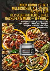 Omslag van Ninja Combi 12-in-1 Multikocher: All-in-One Rezepte für Heißluftfritteuse, Grill, Backofen & mehr – SFP700EU