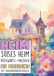 Omslag van Rückwärts Malbuch - Heim süsses Heim
