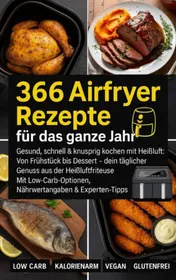 Omslag van 366 Tage Genuss mit der Heißluftfritteuse: Gesunde & leckere Rezepte