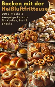 Omslag van Backen mit der Heißluftfritteuse: 200 einfache & knusprige Rezepte für Kuchen, Brot & Snacks