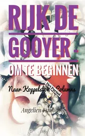 Omslag van RIJK DE GOOYER - OM TE BEGINNEN