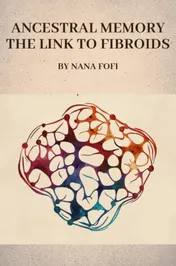 Omslag van Ancestral memory the link to fibroids