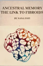 Omslag van Ancestral memory the link to fibroids