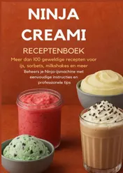 Omslag van Ninja Creami Receptenboek: Meer dan 100 geweldige recepten voor ijs, sorbets, milkshakes en meer