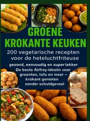 Omslag van GROENE KROKANTE KEUKEN -200 vegetarische recepten voor de heteluchtfriteuse