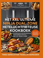 Omslag van Het XXL Ultieme Ninja Dual Zone Heteluchtfriteuse Kookboek