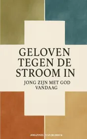 Omslag van Geloven Tegen de Stroom In