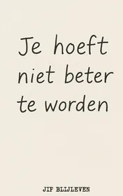 Omslag van JE HOEFT NIET BETER TE WORDEN