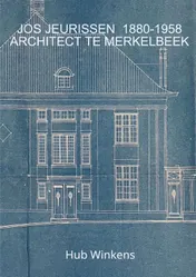 Omslag van JOS JEURISSEN 1880-1958 ARCHITECT TE MERKELBEEK