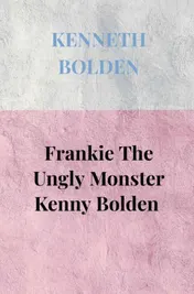 Omslag van Frankie The Ungly Monster Kenny Bolden