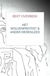Omslag van Het Wolvenprotest & Ander Dierenleed