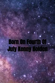 Omslag van Born On Fourth Of July Kenny Bolden