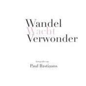 Omslag van Wandel Wacht Verwonder