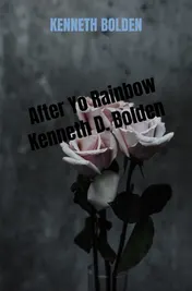 Omslag van After Yo Rainbow Kenneth D. Bolden