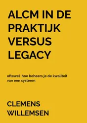 Omslag van ALCM in de praktijk versus legacy oftewel hoe beheers je de kwaliteit van een systeem