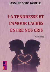 Omslag van La tendresse et l'amour cachés entre nos cris
