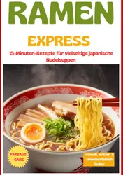 Omslag van Ramen Express: 15-Minuten-Rezepte für vielseitige japanische Nudelsuppen – schnell, einfach & unwiderstehlich lecker