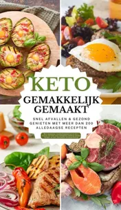 Omslag van Keto gemakkelijk gemaakt: Het grote keto-kookboek voor beginners – Snel afvallen & gezond genieten met meer dan 200 alledaagse recepten
