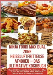 Omslag van Ninja Foodi MAX Dual Zone Heißluftfritteuse AF400EU – Das ultimative Kochbuch Über 200 Rezepte für 6 Funktionen –