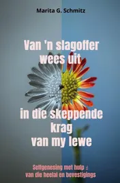 Omslag van Van 'n slagoffer wees uit in die skeppende krag van my lewe