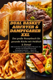 Omslag van Dual Basket Airfryer & Dampfgarer XXL – Das große Rezeptbuch für gesunde Küche mit Heißluft & Damp