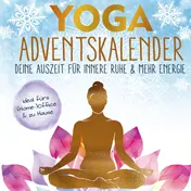 Omslag van Yoga-Adventskalender: Deine Auszeit für innere Ruhe & mehr Energie - entspannt durch die Weihnachtshektik mit einfachen 5-Minuten-Übungen