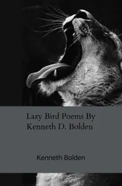 Omslag van Lazy Bird Poems By Kenneth D. Bolden