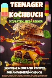 Omslag van Teenager Kochbuch – 5 Zutaten, mega lecker: Schnelle & einfache Rezepte für Anfänger (Farbfotos)