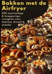 Omslag van Bakken met de Airfryer: 200 eenvoudige & knapperige recepten voor taarten, brood & snacks