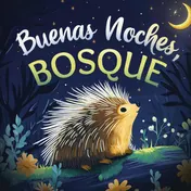 Omslag van Buenas noches, bosque: Un cuento tierno infantil con rimas para dormir, ideal para bebés y niños pequeños
