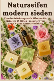 Omslag van Naturseifen modern sieden – Kreative Rezepte mit Pflanzenölen, Kräutern & Blüten – inspiriert vom alten Wissen unserer Vorfahren