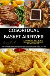 Omslag van COSORI Dual Basket Airfryer Rezeptbuch – 2 Kammern, 6-in-1 Heißluftfritteuse mit Sichtfenster: Über 180 knusprige, gesunde & einfache Rezepte für die