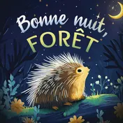 Omslag van Bonne nuit, forêt : Une douce histoire du soir pour les enfants | À partir de 2 ans pour aider les petits à s’endormir
