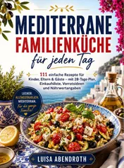 Omslag van Mediterrane Familienküche für jeden Tag
