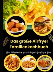 Omslag van Das große Airfryer Familienkochbuch – Über 100 schnelle & gesunde Rezepte für Groß & Klein